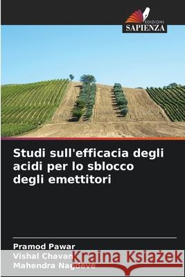 Studi sull'efficacia degli acidi per lo sblocco degli emettitori Pawar, Pramod, Chavan, Vishal, Nagdeve, Mahendra 9786209301056 Edizioni Sapienza - książka