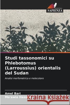 Studi tassonomici su Phlebotomus (Larroussius) orientalis del Sudan Amel Bari Mo'awia Hassan 9786209373091 Edizioni Sapienza - książka