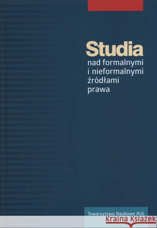 Studia nad formalnymi i nieformalnymi źródłami prawa Praca Zbiorowa 9788373068872 Towarzystwo Naukowe KUL - książka