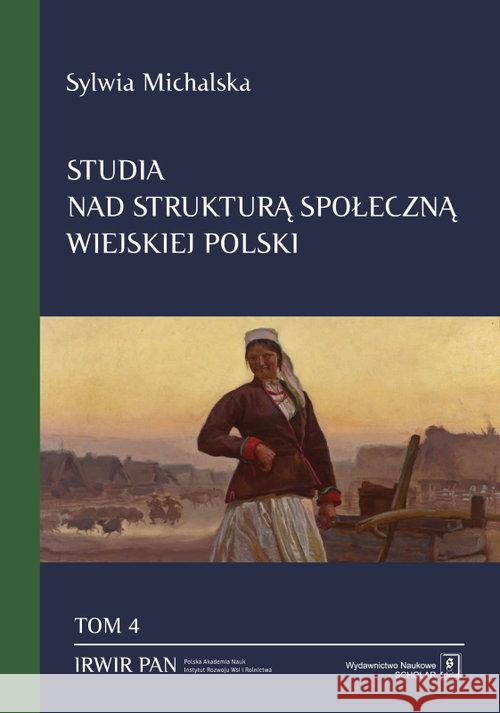 Studia nad strukturą społeczną wiejskiej Polski Tom. 4 Michalska Sylwia 9788366470514 Scholar - książka