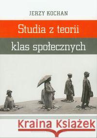 Studia z teorii klas społecz Kochan Jerzy 9788373835139 Scholar - książka