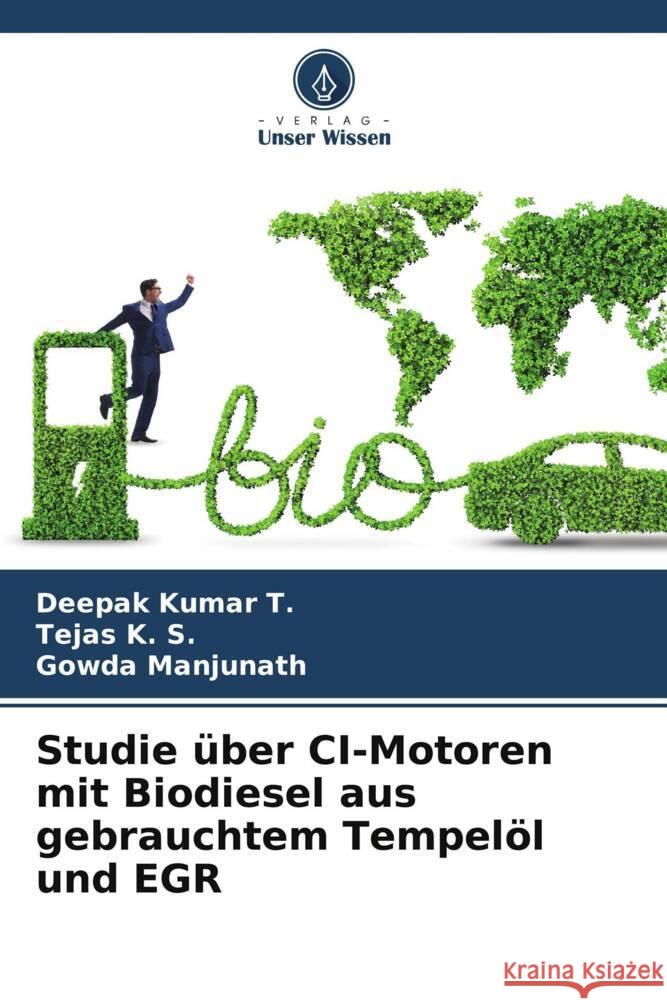 Studie über CI-Motoren mit Biodiesel aus gebrauchtem Tempelöl und EGR Kumar T., Deepak, K. S., Tejas, Manjunath, Gowda 9786205020630 Verlag Unser Wissen - książka