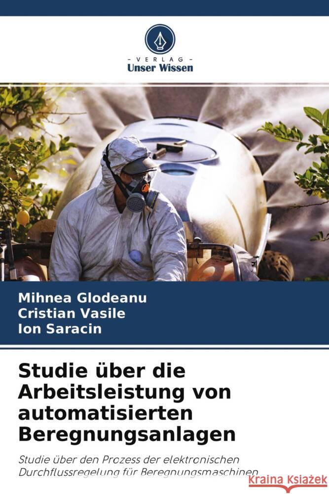 Studie über die Arbeitsleistung von automatisierten Beregnungsanlagen Glodeanu, Mihnea, Vasile, Cristian, Saracin, Ion 9786204477954 Verlag Unser Wissen - książka