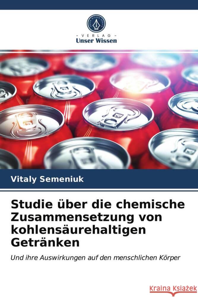 Studie über die chemische Zusammensetzung von kohlensäurehaltigen Getränken Semeniuk, Vitaly 9786203997583 Verlag Unser Wissen - książka