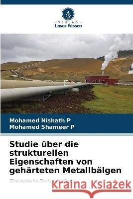 Studie ?ber die strukturellen Eigenschaften von geh?rteten Metallb?lgen Mohamed Nishat Mohamed Shamee 9786205628607 Verlag Unser Wissen - książka