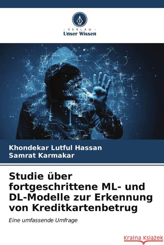 Studie ?ber fortgeschrittene ML- und DL-Modelle zur Erkennung von Kreditkartenbetrug Khondekar Lutful Hassan Samrat Karmakar 9786206960041 Verlag Unser Wissen - książka