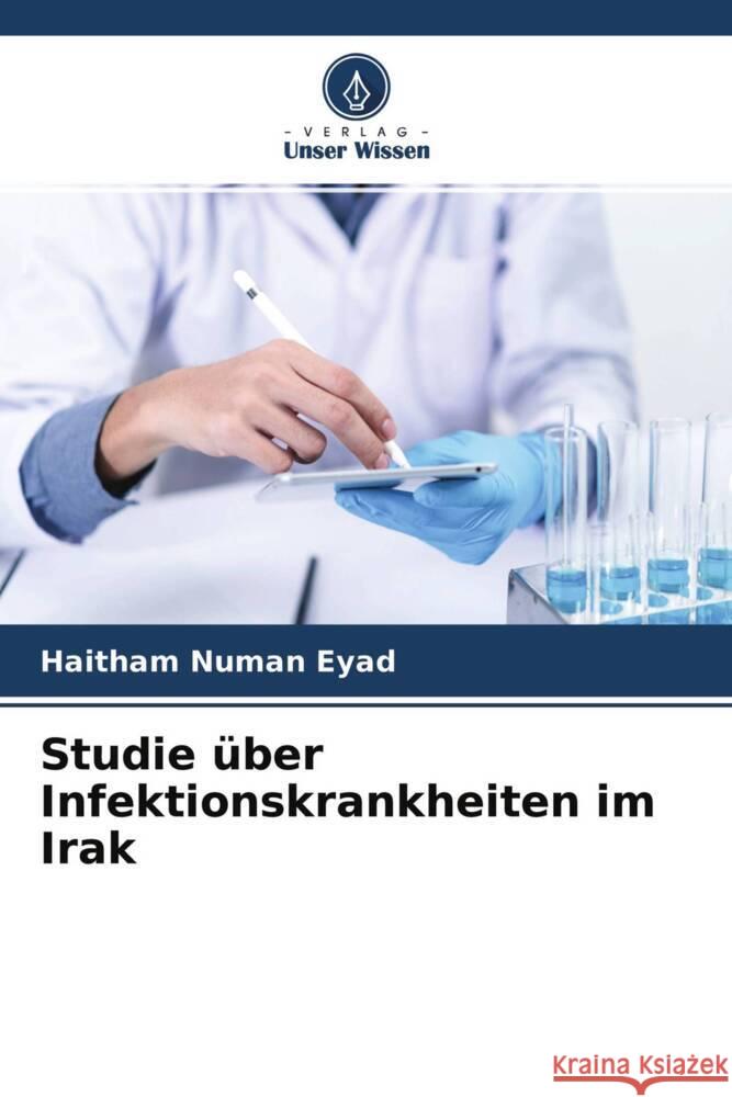 Studie über Infektionskrankheiten im Irak Numan  Eyad, Haitham 9786204257112 Verlag Unser Wissen - książka