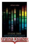 Studie über Minderwertigkeit von Organen: Grundzüge einer Organ-Minderwertigkeitslehre, Anamnestische Hinweise, Morphologische Kennzeichen, Mehrfache Organminderwertigkeiten, Biologische Gesichtspunkt Alfred Adler 9788027312672 e-artnow