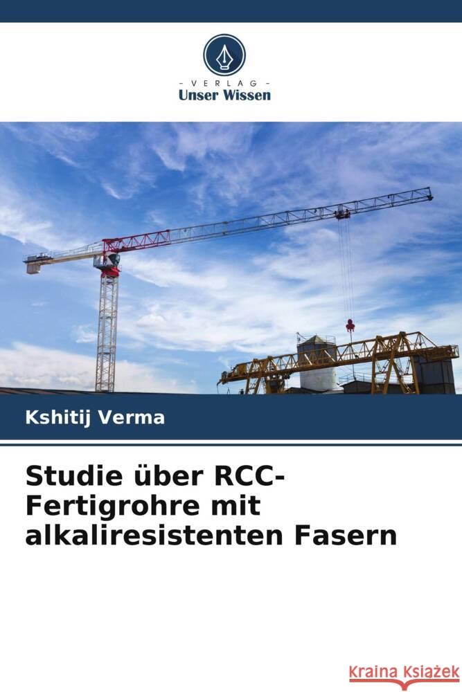 Studie über RCC-Fertigrohre mit alkaliresistenten Fasern Verma, Kshitij 9786205566688 Verlag Unser Wissen - książka