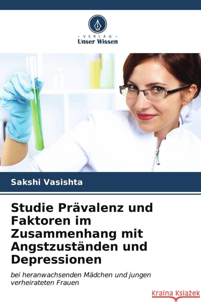 Studie Prävalenz und Faktoren im Zusammenhang mit Angstzuständen und Depressionen Vasishta, Sakshi 9786206472278 Verlag Unser Wissen - książka