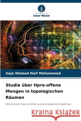 Studie über Hpre-offene Mengen in topologischen Räumen Naif Mohammed, Saja Waleed 9786209672736 Verlag Unser Wissen - książka