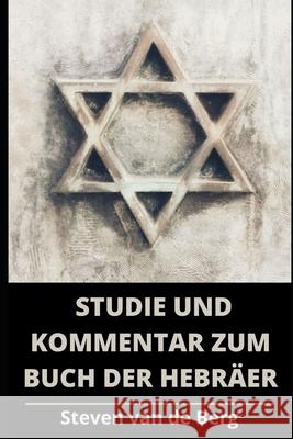 Studie und Kommentar zum Buch der Hebraer van de Berg Steven van de Berg 9798454759384 Independently published - książka