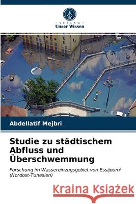 Studie zu städtischem Abfluss und Überschwemmung Abdellatif Mejbri 9786203251968 Verlag Unser Wissen - książka