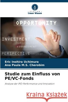 Studie zum Einfluss von PE/VC-Fonds Inohira Uchimura, Eric, M.S. Cherobim, Ana Paula 9786202465106 Verlag Unser Wissen - książka