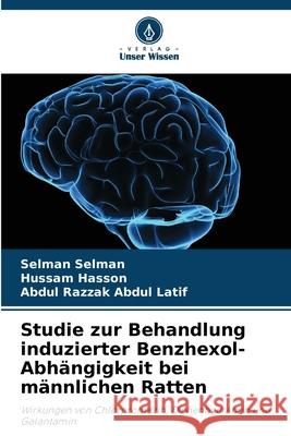 Studie zur Behandlung induzierter Benzhexol-Abhängigkeit bei männlichen Ratten Selman, Selman, Hasson, Hussam, Abdul Latif, Abdul Razzak 9786208475345 Verlag Unser Wissen - książka