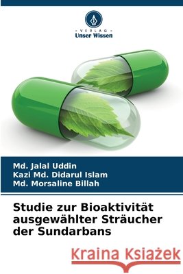 Studie zur Bioaktivität ausgewählter Sträucher der Sundarbans Uddin, Md. Jalal, Islam, Kazi Md. Didarul, Billah, Md. Morsaline 9786202425988 Verlag Unser Wissen - książka