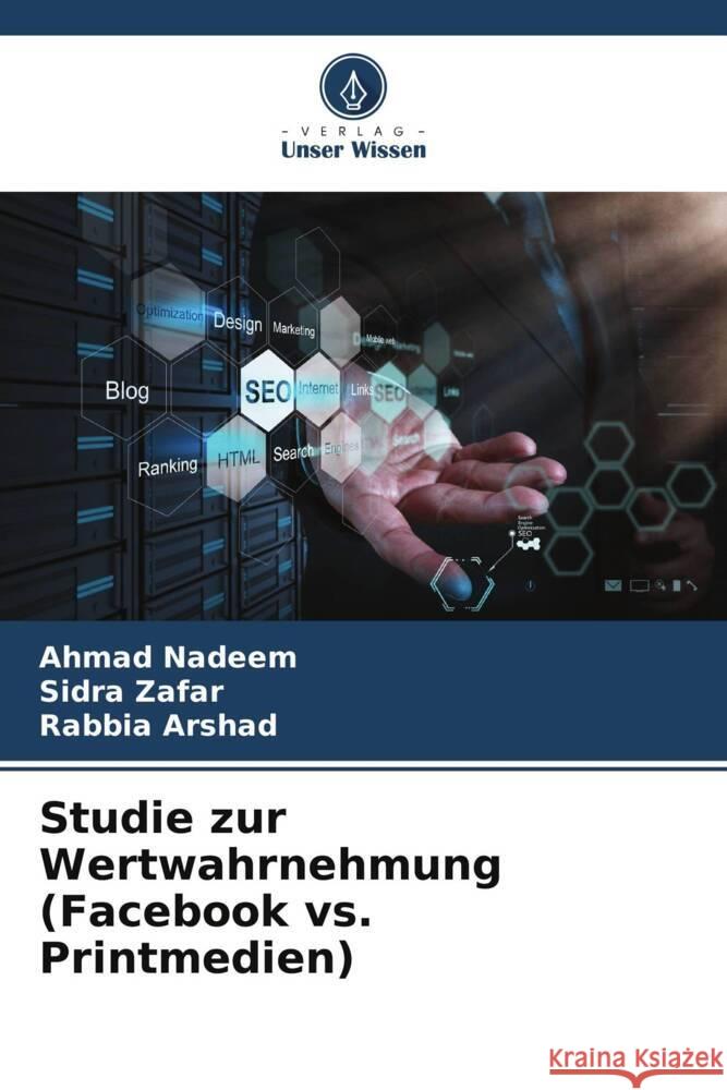 Studie zur Wertwahrnehmung (Facebook vs. Printmedien) Nadeem, Ahmad, Zafar, Sidra, Arshad, Rabbia 9786208541279 Verlag Unser Wissen - książka