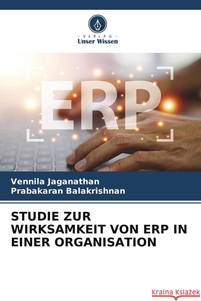 STUDIE ZUR WIRKSAMKEIT VON ERP IN EINER ORGANISATION Jaganathan, Vennila, Balakrishnan, Prabakaran 9786207028030 Verlag Unser Wissen - książka