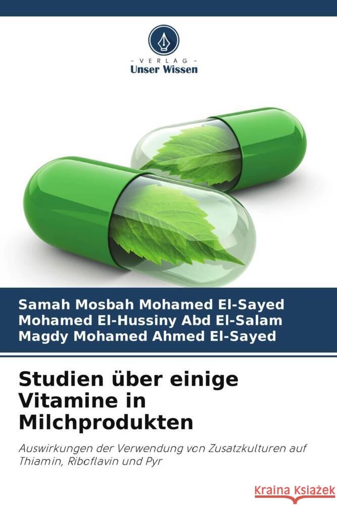 Studien über einige Vitamine in Milchprodukten Mosbah Mohamed El-Sayed, Samah, El-Hussiny Abd El-Salam, Mohamed, Mohamed Ahmed El-Sayed, Magdy 9786208177744 Verlag Unser Wissen - książka