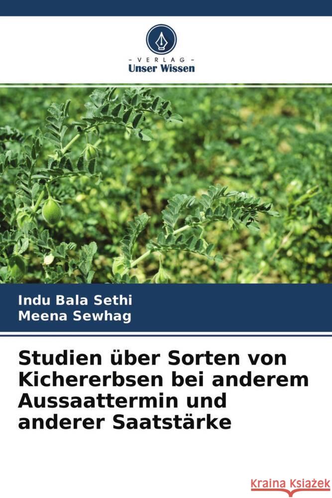 Studien über Sorten von Kichererbsen bei anderem Aussaattermin und anderer Saatstärke Sethi, Indu Bala, Sewhag, Meena 9786204756417 Verlag Unser Wissen - książka