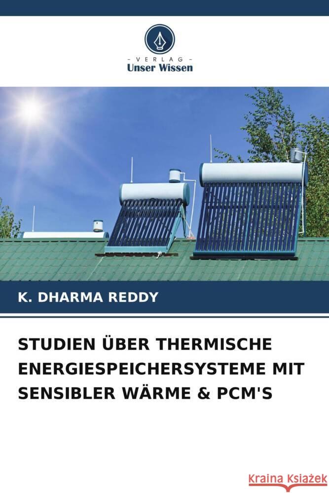 STUDIEN ÜBER THERMISCHE ENERGIESPEICHERSYSTEME MIT SENSIBLER WÄRME & PCM'S DHARMA REDDY, K. 9786205422700 Verlag Unser Wissen - książka