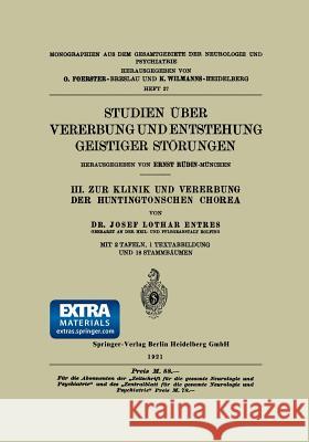 Studien Über Vererbung Und Entstehung Geistiger Störungen: III. Zur Klinik Und Vererbung Der Huntingtonschen Chorea Entres, Josef Lothar 9783662342077 Springer - książka