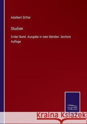 Studien: Erster Band. Ausgabe in zwei Bänden. Sechste Auflage Adalbert Stifter 9783375037420 Salzwasser-Verlag - książka