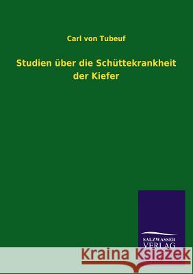 Studien Uber Die Schuttekrankheit Der Kiefer Carl Von Tubeuf 9783846039229 Salzwasser-Verlag Gmbh - książka