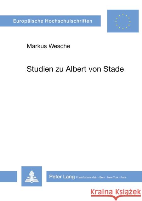 Studien Zu Albert Von Stade Wesche, Markus 9783820400717 Peter Lang Gmbh, Internationaler Verlag Der W - książka