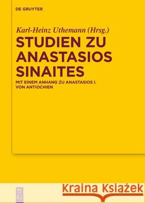 Studien Zu Anastasios Sinaites: Mit Einem Anhang Zu Anastasios I. Von Antiochien Uthemann, Karl-Heinz 9783110354157 de Gruyter - książka