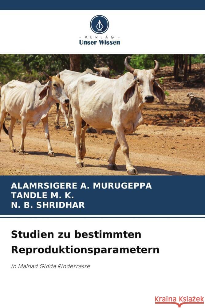 Studien zu bestimmten Reproduktionsparametern Alamrsigere A. Murugeppa Tandle M. K N. B. Shridhar 9786207217632 Verlag Unser Wissen - książka