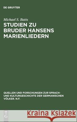 Studien Zu Bruder Hansens Marienliedern Michael S. Batts 9783110002058 Walter de Gruyter - książka