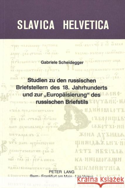 Studien Zu Den Russischen Briefstellern Des 18. Jahrhunderts Und Zur -Europaeisierung- Des Russischen Briefstils Scheidegger, Gabriele 9783261047762 Peter Lang Gmbh, Internationaler Verlag Der W - książka