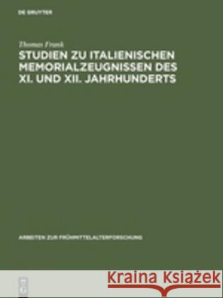 Studien zu italienischen Memorialzeugnissen des XI. und XII. Jahrhunderts Frank, Thomas 9783110125887 De Gruyter - książka