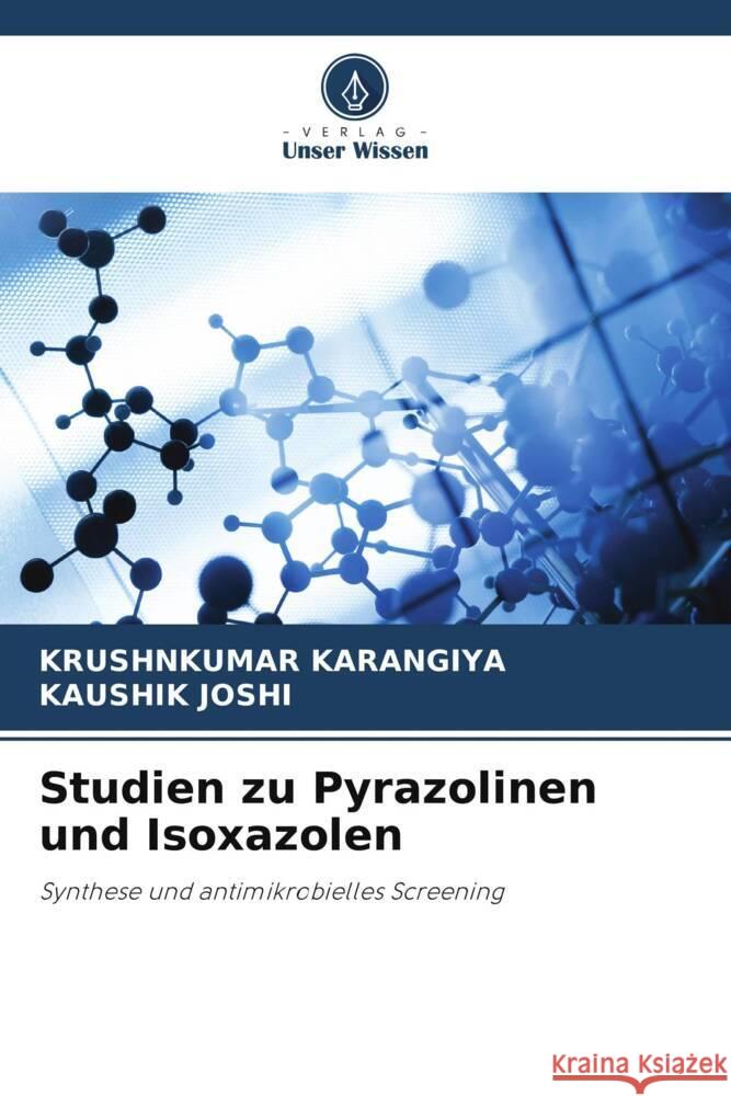 Studien zu Pyrazolinen und Isoxazolen Karangiya, Krushnkumar, Joshi, Kaushik 9786205150276 Verlag Unser Wissen - książka