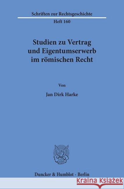 Studien Zu Vertrag Und Eigentumserwerb Im Romischen Recht Harke, Jan Dirk 9783428139866 Duncker & Humblot - książka