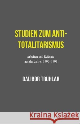 Studien zum Anti-Totalitarismus Dalibor Truhlar   9798397837620 Independently Published - książka