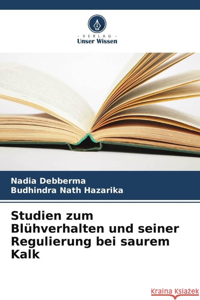 Studien zum Blühverhalten und seiner Regulierung bei saurem Kalk Debberma, Nadia, Hazarika, Budhindra Nath 9786207104062 Verlag Unser Wissen - książka