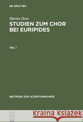 Studien zum Chor bei Euripides. Teil 1 Martin Hose (University of Munich) 9783598774591 de Gruyter - książka