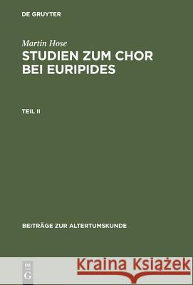 Studien zum Chor bei Euripides. Teil 2 Martin Hose (University of Munich) 9783598774690 de Gruyter - książka