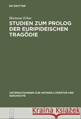 Studien Zum PROLOG Der Euripideischen Tragödie Erbse, Hartmut 9783110100006 De Gruyter - książka