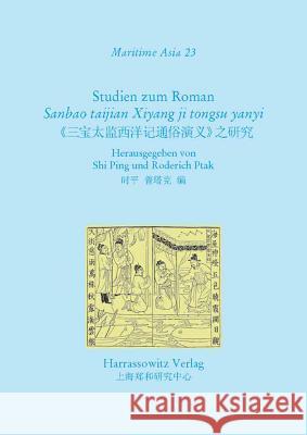 Studien Zum Roman 'Sanbao Taijan Xiyang Ji Tongsu Yanyi' Ping, Shi 9783447065238 Harrassowitz - książka