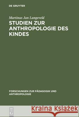 Studien Zur Anthropologie Des Kindes Martinus Jan Langeveld 9783111039831 Walter de Gruyter - książka