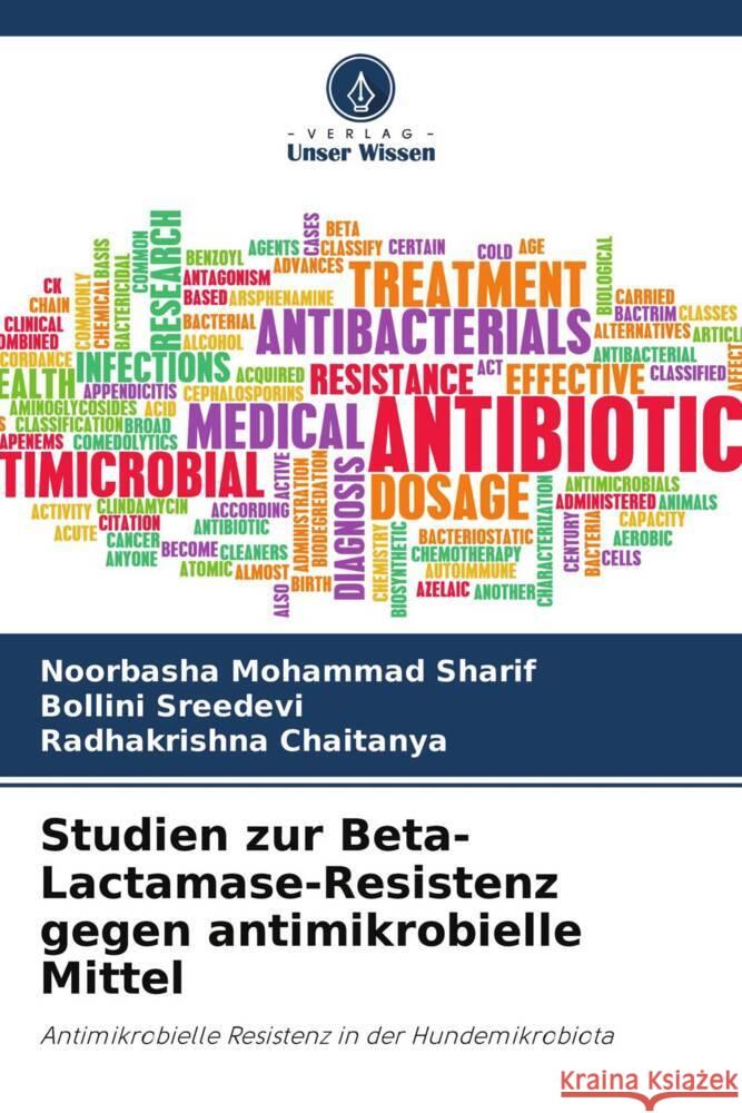 Studien zur Beta-Lactamase-Resistenz gegen antimikrobielle Mittel Mohammad Sharif, Noorbasha, SREEDEVI, BOLLINI, Chaitanya, Radhakrishna 9786204602561 Verlag Unser Wissen - książka