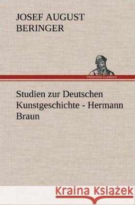Studien zur Deutschen Kunstgeschichte - Hermann Braun Beringer, Josef A. 9783847243823 TREDITION CLASSICS - książka