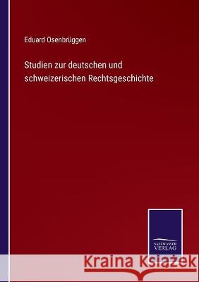 Studien zur deutschen und schweizerischen Rechtsgeschichte Eduard Osenbrüggen 9783375050320 Salzwasser-Verlag - książka