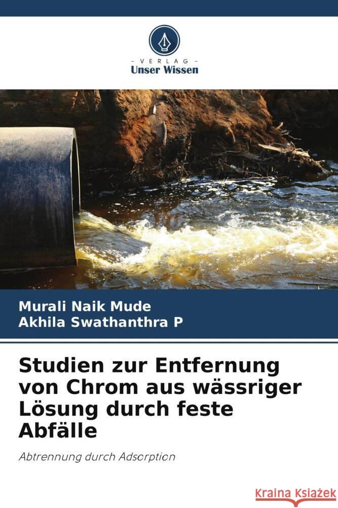 Studien zur Entfernung von Chrom aus wässriger Lösung durch feste Abfälle Mude, Murali Naik, P, Akhila Swathanthra 9786205043080 Verlag Unser Wissen - książka