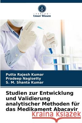 Studien zur Entwicklung und Validierung analytischer Methoden für das Medikament Abacavir Putta Rajesh Kumar, Pradeep Nagisetty, S M Shanta Kumar 9786204074535 Verlag Unser Wissen - książka