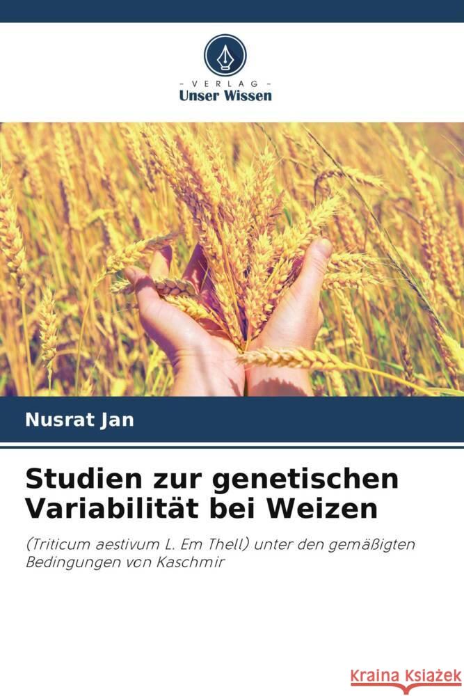 Studien zur genetischen Variabilit?t bei Weizen Nusrat Jan Subhash C. Kashyap 9786205247037 Verlag Unser Wissen - książka