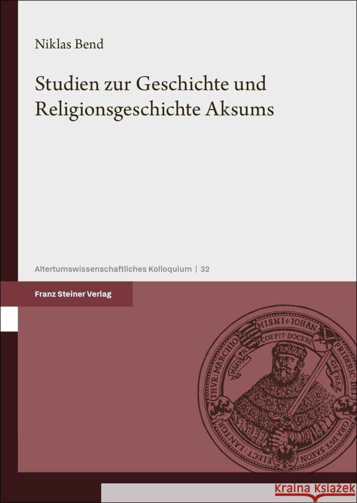 Studien zur Geschichte und Religionsgeschichte Aksums Bend, Niklas 9783515139984 Franz Steiner Verlag - książka